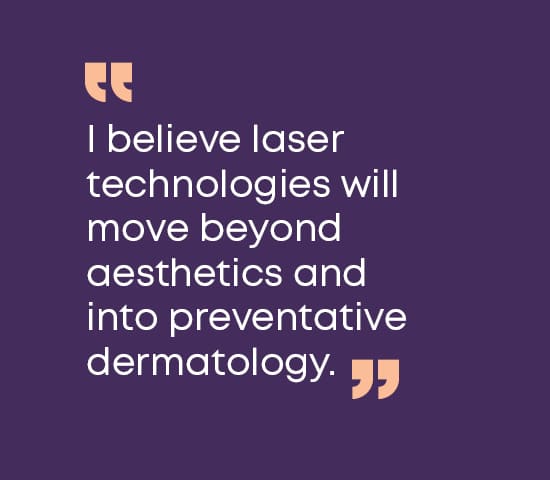 4. Quale innovazione laser prevedi diventerà una parte routinaria della pratica estetica nei prossimi cinque anni?